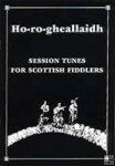 Ho-Ro-Gheallaidh - Session Tunes for Scottish Fiddlers Vol 1