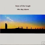 Boys of the Lough-"The Day Dawn"