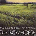 The Iron Horse-"The Wind Shall Blow for Evermore"