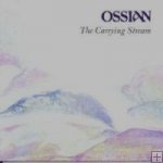 Ossian-"The Carrying Stream"
