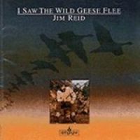 Jim Reid - I Saw the Wild Geese Flee - Click Image to Close