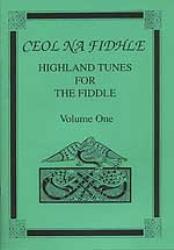 Ceol Na Fidhle - Highland Tunes for the Fiddler Vol 1