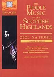 Ceol Na Fidhle-Fiddle Music of Scottish Highlands. Vols 5 & 6