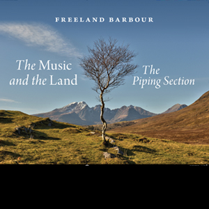 Freeland Barbour-The Music & the Land-Piping Section - Click Image to Close