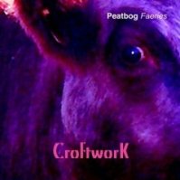 Peatbog Faeries-"Croftwork" - Click Image to Close