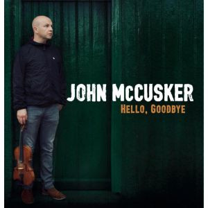 John McCusker - Hello, Goodbye - Click Image to Close