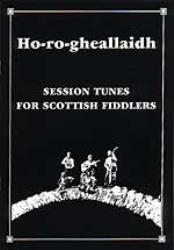 Ho-Ro-Gheallaidh - Session Tunes for Scottish Fiddlers Vol 1 - Click Image to Close