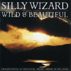 Silly Wizard - Wild & Beautiful - Click Image to Close